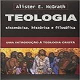Teologia Sistemática Histórica E Filosófica McGrath 