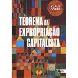 Teorema Da Expropriação Capitalista De Dörre Klaus Mundo Do Trabalho Editorial Jinkings Editores Associados Ltda epp Tapa Mole En Português 2022