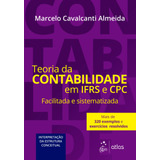 Teoria Da Contabilidade Em Ifrs E Cpc - Facilitada E Sistematizada, De Almeida, Marcelo Cavalcanti. Editora Atlas Ltda., Capa Mole Em Português, 2021