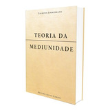 Teoria Da Mediunidade, De : Zalmino Zimmermann., Vol. Não Aplica. Editora Allan Kardec, Capa Mole Em Português, 2011
