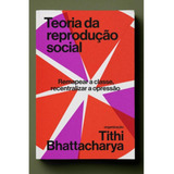 Teoria Da Reprodução Social, De Tithi Bhattacharya. Editora Elefante Editora, Capa Mole Em Português