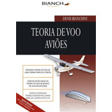 Teoria De Voo Aviões, De Denis Bianchini. Editora Bianch, Capa Mole Em Português, 2022