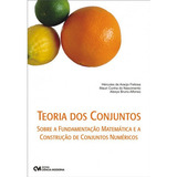 Teoria Dos Conjuntos Sobre A Fundamentação Matemática E A Construção De Conjuntos Numéricos De Hércules Feitosa Et Al Editora Ciencia Moderna Em Português