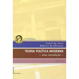 Teoria Política Moderna, Uma Introdução De Isabel De Assis Ribeiro De Oliveira Pela Ufrj (2006)
