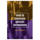 Teorias Da Comunicação Aplicações Contemporâneas De Messagi Júnior Mário Série Mundo Da Publicidade E Propaganda Editorial Intersaberes Tapa Mole En Português 2018