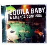 Tequila Baby Ameaça Continua Cd Original