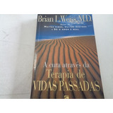 Terapia De Vidas Passadas Brian L  Weiss M  D 