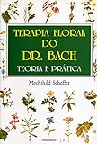 Terapia Floral Do Dr Bach Teoria E Prática