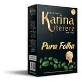 Tereré Karina Pura Folha C 10un