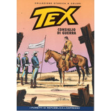 Tex Collezione Storica A Colori N 43 Consiglio Di Guerra 306 Páginas Em Italiano Formato 18 X 26 Capa Mole 2007 Bonellihq Cx26 D23