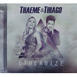 Thaeme E Thiago Ethernize Cd Original