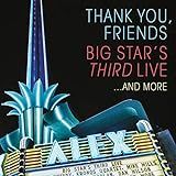 Thank You  Friends  Big Star S Third Live     2 CD Blu Ray 