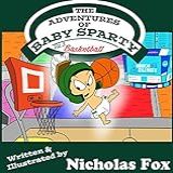 The Adventures Of Baby Sparty  Basketball  Vol  3   English Edition 