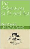 The Adventures Of Kit And Kat  Best Friends  English Edition 