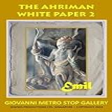 THE AHRIMAN WHITE PAPER 2  GIOVANNI METRO STOP GALLERY  English Edition 