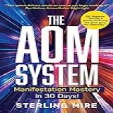 The AOM System  Manifestation Mastery In 30 Days   English Edition 