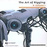 The Art Of Rigging (a Definitive Guide To Character Technical Direction With Alias Maya, Volume 1) By Kiaran Ritchie (2005-01-01)