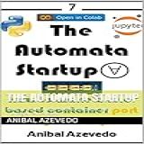 The Automata Startup: How To Make A Rule-based Container Port Management System (english Edition)