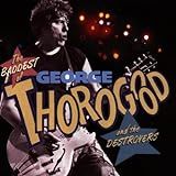 The Baddest Of George Thorogood And The Destroyers Audio CD George Thorogood And The Destroyers