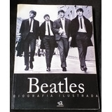 The Beatles Biografia Ilustrada Tim Hill Escala 1 Ed 2010