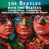 The Beatles With The Beatles Letras Cifras Traduções E Interpretações Das Músicas Do Álbum The Beatles Interpretação Da Discografia Livro 2 