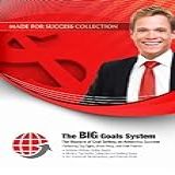 The Big Goals System: The Masters Of Goal Setting On Achieving Success