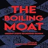 The Boiling Moat Urgent Steps To Defend Taiwan
