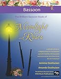 The Brilliant Bassoon Book Of Moonlight And Roses Romantic Solos Duets And Pieces With Easy Piano All Tunes Are In Easy Keys And Arranged Especially For Beginner Bassoon Players 
