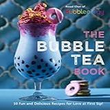 The Bubble Tea Book  50 Fun And Delicious Recipes For Love At First Sip 