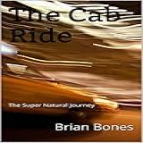 The Cab Ride: The Super Natural Journey (english Edition)