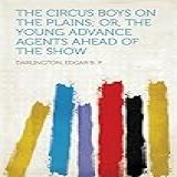 The Circus Boys On The Plains  Or  The Young Advance Agents Ahead Of The Show  English Edition 