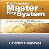 The Complete Master Key System Now Including 28 Chapters 