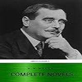 The Complete Novels Of H- G- Wells- Over 55 Works- The Time Machine- The Island Of Doctor Moreau- The Invisible Man- The War Of The Worlds- The History --- In The Air And Many More -English Edition-