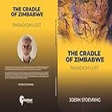The Cradle Of Zimbabwe. Paradigm Lost.: Exploration Of San Cave Painting Traditions In Zimbabwe With Special Reference To The Human To Animal Relationship (english Edition)