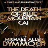 The Death Of Blue Mountain Cat (the Caleb And Thinnes Mysteries) (english Edition)