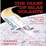 The Diary Of Silas Volante A Year In The Life Of A Formula X Spaceship Racing Pilot English Edition 