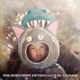 The Downtown Fiction Let S Be Animals