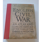 The English Civil War An Atlas And Concise History Of The Wars Of The Three Kingdoms 1639 51 Nick Lipscombe ingles novo veja Descrição 