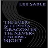 The Ever-sleepless Dragon In The Never-ending Night (sable's Fables Book 9) (english Edition)