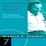 The Feynman Lectures On Physics: The Complete Audio Collection, Volume 7: V. 7