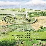 The Forgotten Cemetery : Excavations At Ranelagh, Co Roscommon (tii Heritage Book 13) (english Edition)