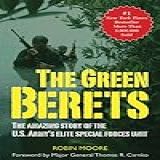 The Green Berets: The Amazing Story Of The U. S. Army's Elite Special Forces Unit