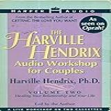 The Harville Hendrix Audio Workshop For Couples: Healing Your Relationship And Your Life: 2