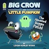 The Haunted Veggie Patch: A Super Silly Spooky Book For Kids (big Crow And Little Pumpkin) (english Edition)