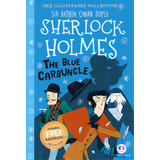 The Illustrated Collection - Sherlock Holmes: The Blue Carbuncle, De Arthur Conan Doyle. Editora Ciranda Cultural, Capa Mole Em Inglês