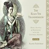 The Kuan Yin Transmission CD Set  Music  Mantra   Meditation With The Universal Mother