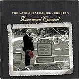 The Late Great Daniel Johnston Discovered Covered