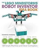 The Lego Mindstorms Robot Inventor Idea Book 128 Simple Machines And Clever Contraptions