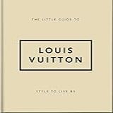 The Little Guide To Louis Vuitton  Style To Live By  4