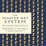 The Master Key System The Complete Original Edition Also Includes The Bonus Book Mental Chemistry GPS Guides To Life English Edition 